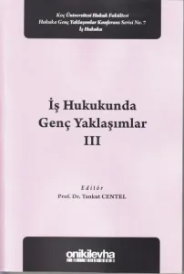 İş Hukukunda Genç Yaklaşımlar III