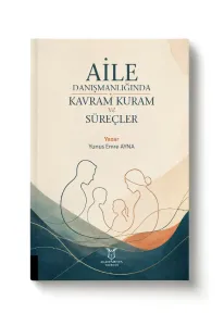 Aile Danışmanlığında Kavram Kuram ve Süreçler