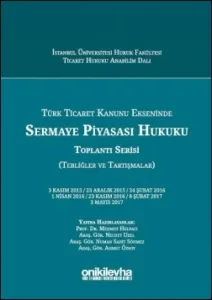 Türk Ticaret Kanunu Ekseninde Sermaye Piyasası Hukuku Toplantı Serisi