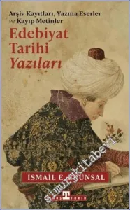 Edebiyat Tarihi Yazıları - Arşiv Kayıtları Yazma Eserler ve Kayıp Metinler CİLTLİ -         2024