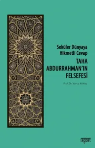 Taha Abdurrahman'In Felsefesi; Seküler Dünyaya Hikmetli Cevap