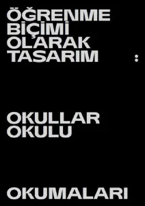 Öğrenme Biçimi Olarak Tasarım: Okullar Okulu Okumaları