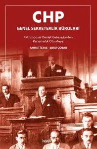 CHP Genel Sekreterlik Büroları; Patrimonyal Devlet Geleneğinden Karizmatik Otoriteye
