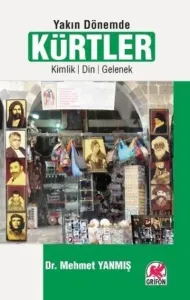 Yakın Dönemde Kürtler - Kimlik-Din-Gelenek