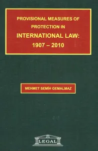 Provisional Measures Of Protection In International Law: 1907-2010