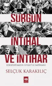 Sürgün, İntihal ve İntihar; Edebiyatımızın Siyasetle İmtihanı