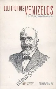 Eleftherios Venizelos: 1919-1923 Barış Görüşmeleri ve Sonrası -         2014