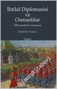 İhtilal Diplomasisi ve Osmanlılar 1809 Çanakkale Antlaşması -         2021