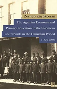 The Agrarian Economy and Primary Education in the Salonican Countryside in the Hamidian Period