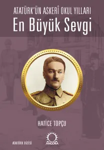 En Büyük Sevgi - Atatürk’ün Askerî Okul Yılları
