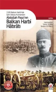 Abdullah Paşa’nın Balkan Harbi Hatıratı
