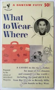 What to Wear Where : A Guide to the Right Clothes for Most of the Climates -        1953