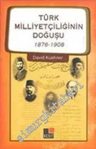 Türk Milliyetçiliğinin Doğuşu 1876-1908 -