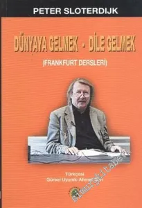 Dünyaya Gelmek - Dile Gelmek ( Frankfurt Dersleri ) -        2005