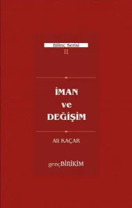 İman ve Değişim;Bilinç serisi II
