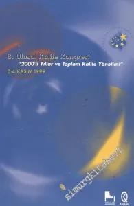 8. Ulusal Kalite Kongresi - “ 2000'li Yıllar ve Toplam Kalite Yönetimi “ 3 - 4 Kasım 1999 ( CD ) -
