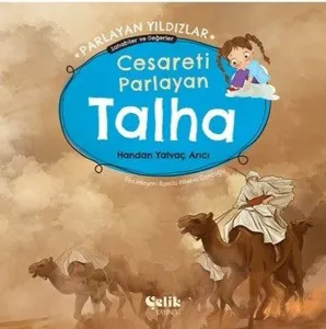 Cesareti Parlayan Talha - Parlayan Yıldızlar ;Sahabiler ve Değerler