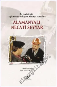 Alamanyalı Necati Seyyar : Bir Gurbetçinin Trajik-Komik Türkiye ve Almanya Hatıraları -        2022