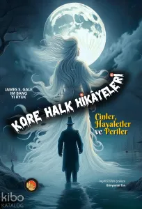 Kore Halk Hikayeleri;Cinler, Hayaletler ve Periler
