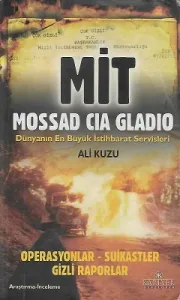 Mit-Mossad-Cıa-Gladıo Dünyanın En Büyük İstihbarat Servisleri Operasyonlar - Suikastler Gizli Raporlar