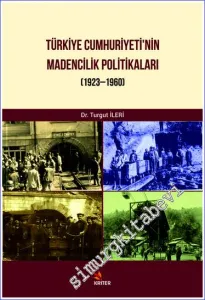 Türkiye Cumhuriyeti Madencilik Politikaları (1923-1960) -         2019