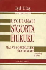 Uygulamalı Sigorta Hukuku Mal ve Sorumluluk Sigortaları