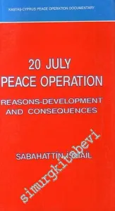 20 July Peace Operation Reasons - Development and Consequences  -