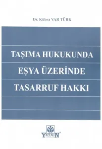 Taşıma Hukukunda Eşya Üzerinde Tasarruf Hakkı