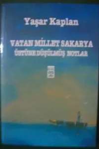 Vatan Millet Sakarya Üstüne Düşülmüş Notlar