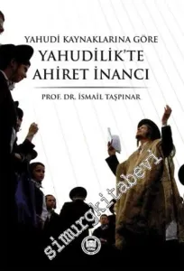Yahudi Kaynaklarına Göre Yahudilik'te Ahiret İnancı -         2014