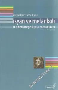 İsyan ve Melankoli: Moderniteye Karşı Romantizm -        2007