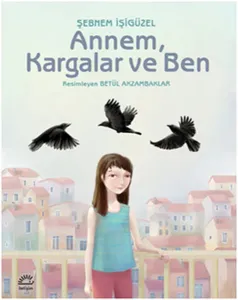 Annem, Kargalar ve Ben