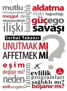 Unutmak Mı? Affetmek Mi?