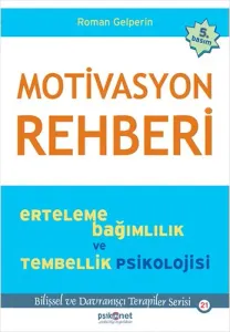 Motivasyon Rehberi Erteleme Bağımlılık ve Tembellik Psikolojisi