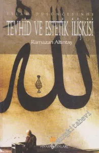 İslam Düşüncesinde Tevhid ve Estetik İlişkisi -        2002