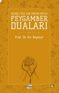 Bilinçli Dua İçin Peygamber Duaları