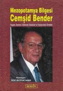 Mezopotamya Bilgesi Cemşid Bender (Yaşamı, Eserleri, Hakkında Yazılanlar ve Yazılanlarından Örnekler)