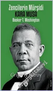 Zencilerin Mürşidi Kara Musa Booker T. Washington -         2023