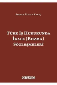 Türk İş Hukukunda İkale ( Bozma ) Sözleşmeleri