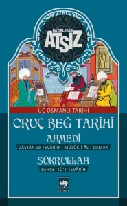 Oruç Beğ Tarihi - Ahmedi - Şükrullah