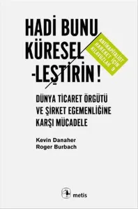 Hadi Bunu Küreselleştirin!; Dünya Ticaret Örgütü ve Şirket Egemenliğine Karşı Mücadele