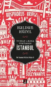 Tuhaf ve Kısa Öyküler - İstanbul; Bir İstanbul Kültürü Kitabı 8