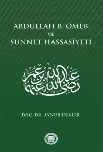 Abdullah B. Ömer ve Sünnet Hassasiyeti