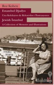 Estambol Djudyo: Una Koleksyon de Rekuerdos i İlustrasyones - Jewish Istanbul: A Collection of Memories and Illustrations