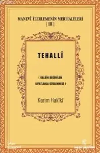 Manevî İlerlemenin Merhaleleri 3 - Tehallî; (Kalbin Beğenilen Sıfatlarla Süslenmesi)