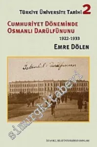Türkiye Üniversite Tarihi 2: Cumhuriyet Döneminde Osmanlı Darülfünunu 1922 - 1933 -