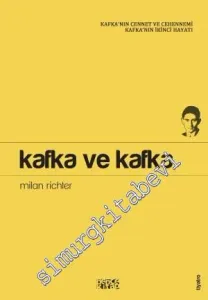 Kafka ve Kafka: Kafka'nın Cennet ve Cehennemi Kafka'nın İkinci Hayatı -