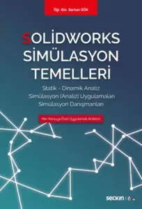 Solidworks Simülasyon Temelleri; Statik – Dinamik Analiz  Simülasyon Analiz Uygulamaları – Simülasyon Danışmanları