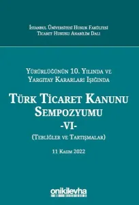 Türk Ticaret Kanunu Sempozyumu - VI