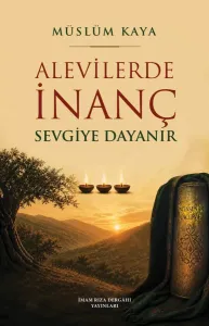 Alevilerde İnanç Sevgiye Dayanır
